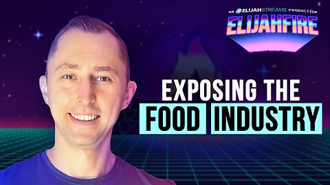 EXPOSING THE FOOD INDUSTRY ElijahFire: Ep. 534 – JAMES WEBSTER