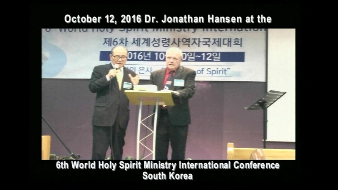 6th World Holy Spirit Min. Int’l Conf., S. Korea, 1012/16 - The Holy Spirit Saving the Nations Pt 2