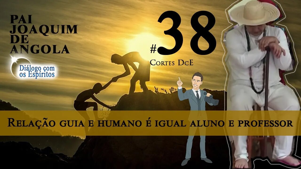 Cortes DcE 38 *Relação guia e humano é igual aluno e professor *