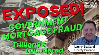 EXPOSED! Government Mortgage Fraud - Trillions Laundered | Larry Ballard