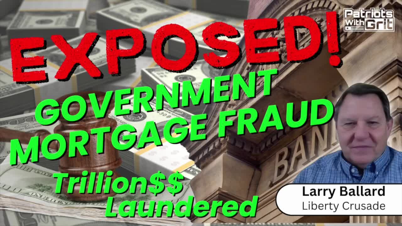 EXPOSED! Government Mortgage Fraud - Trillions Laundered | Larry Ballard