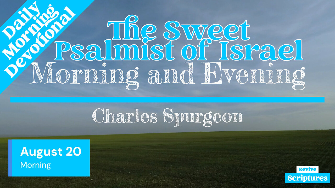 August 20 Morning Devotional | The Sweet Psalmist of Israel | Morning and Evening by Spurgeon