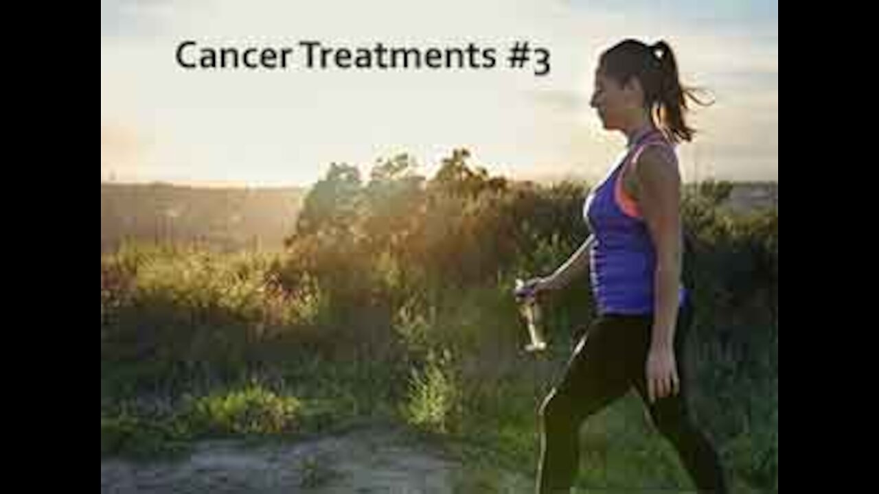 Part 99 Cancer Treatments #3