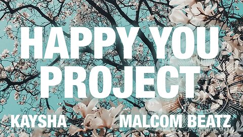 Kaysha x Malcom Beatz - Happy You Project