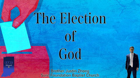 The Election of God | Brother Justin Zhong