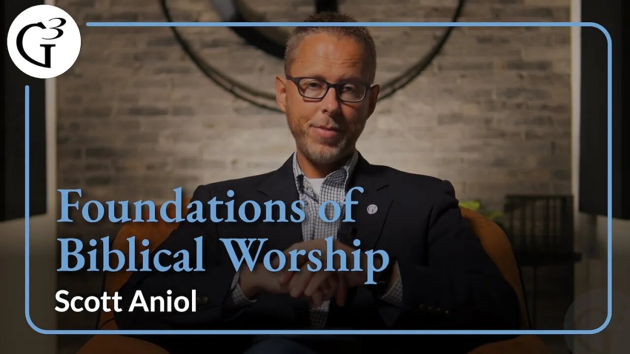 Foundations of Biblical Worship | Scott Aniol