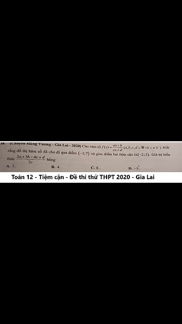 Toán 12: Tiệm cận: Gia Lai 2020: Cho hàm số f(x)=(ax+b)/(cx+d). Đi qua (-1;7) và hai tiệm cận (-2;3)