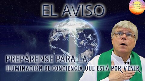 El Aviso - La Iluminación de Conciencia de Las Almas Cuando Nos Veremos Como Diós Nos Ve.