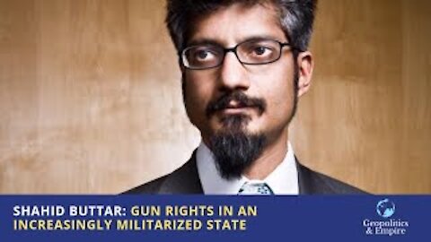 Shahid Buttar: Gun Rights in an Increasingly Militarized State