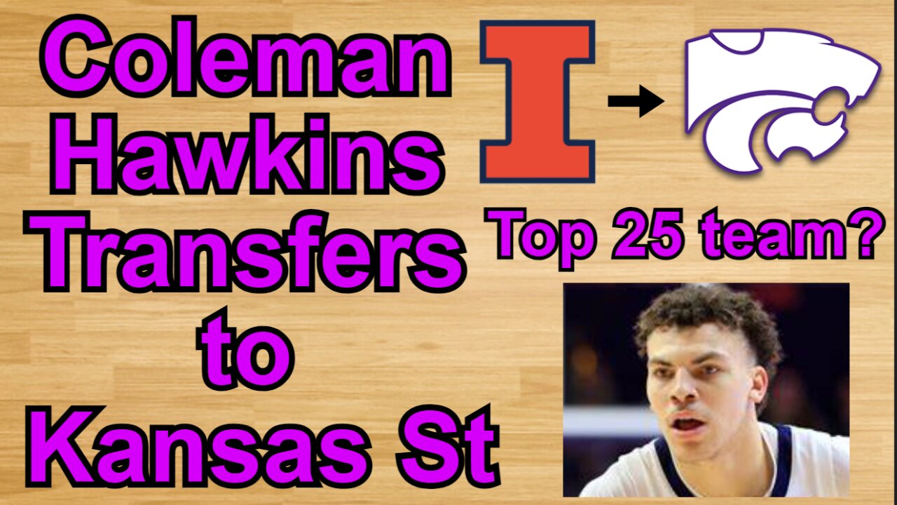 Coleman Hawkins Transfers to Kansas St!!! #cbb