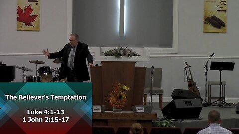 The Believer's Temptation (Luke 4:1-13; 1 John 2:15-17)