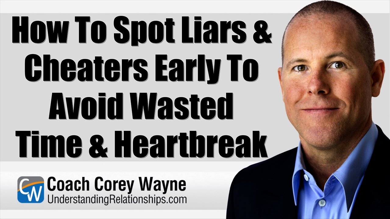 How To Spot Liars & Cheaters Early To Avoid Wasted Time & Heartbreak