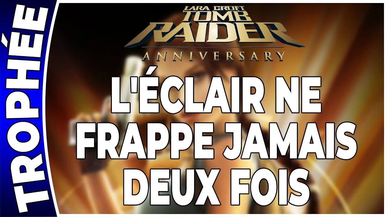 Tomb Raider Anniversary - L'ÉCLAIR NE FRAPPE JAMAIS DEUX FOIS - Trophée [FR PS3]