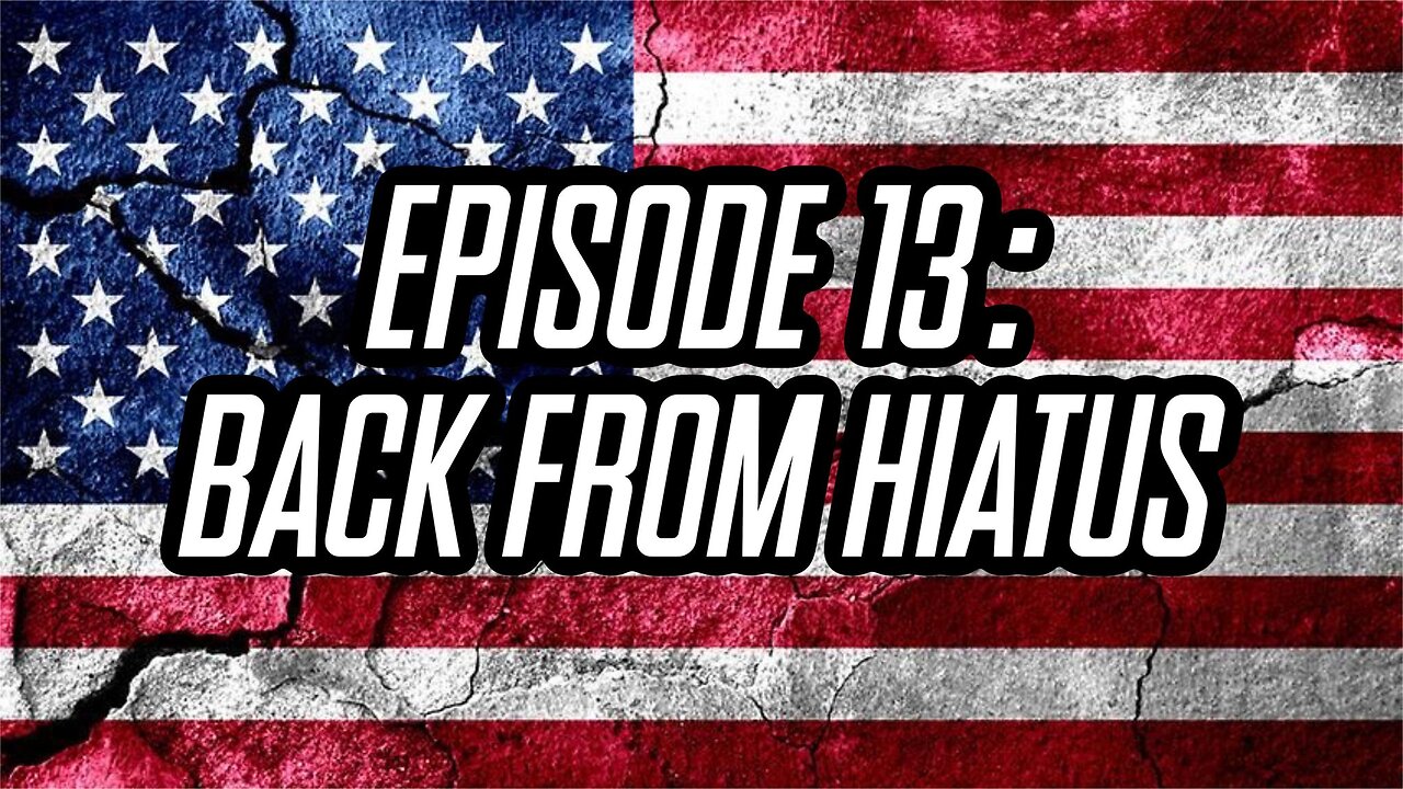 The Bearded Federalists Show Episode 13: Back From Hiatus