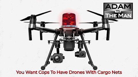 You Want Cops To Have Drones With Cargo Nets