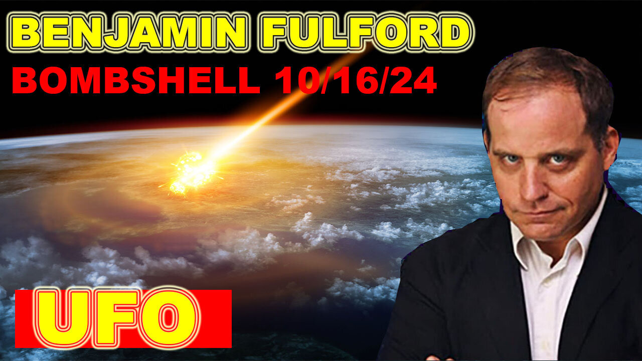 Benjamin Fulford WARNING - Mass UFO Event Approaching! 10/16/2024