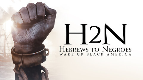 H2N - Hebrews To Negroes Wake Up Black America [Full Movie]