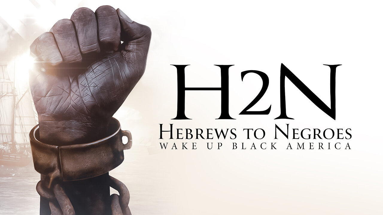 H2N - Hebrews To Negroes Wake Up Black America [Full Movie]