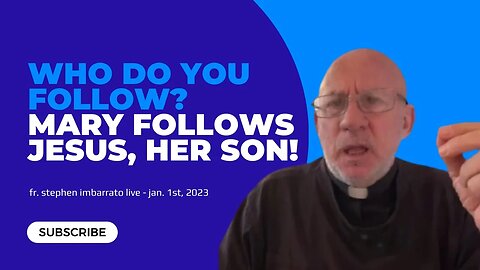 Who Do You Follow? Mary Follows Jesus, Her Son! I Do Too!