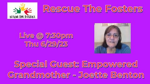 Rescue The Fosters w/ Special Guest: Empowered Grandmother - Joette Benton