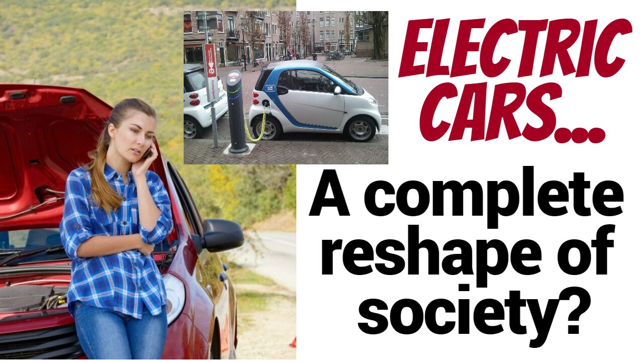 Reshaping society. A drive in the country with your new EV nightmare.