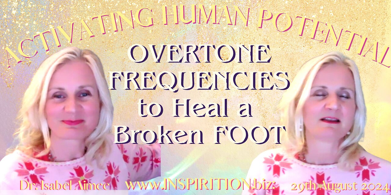 OVERTONE FREQUENCIES to Heal a Broken FOOT