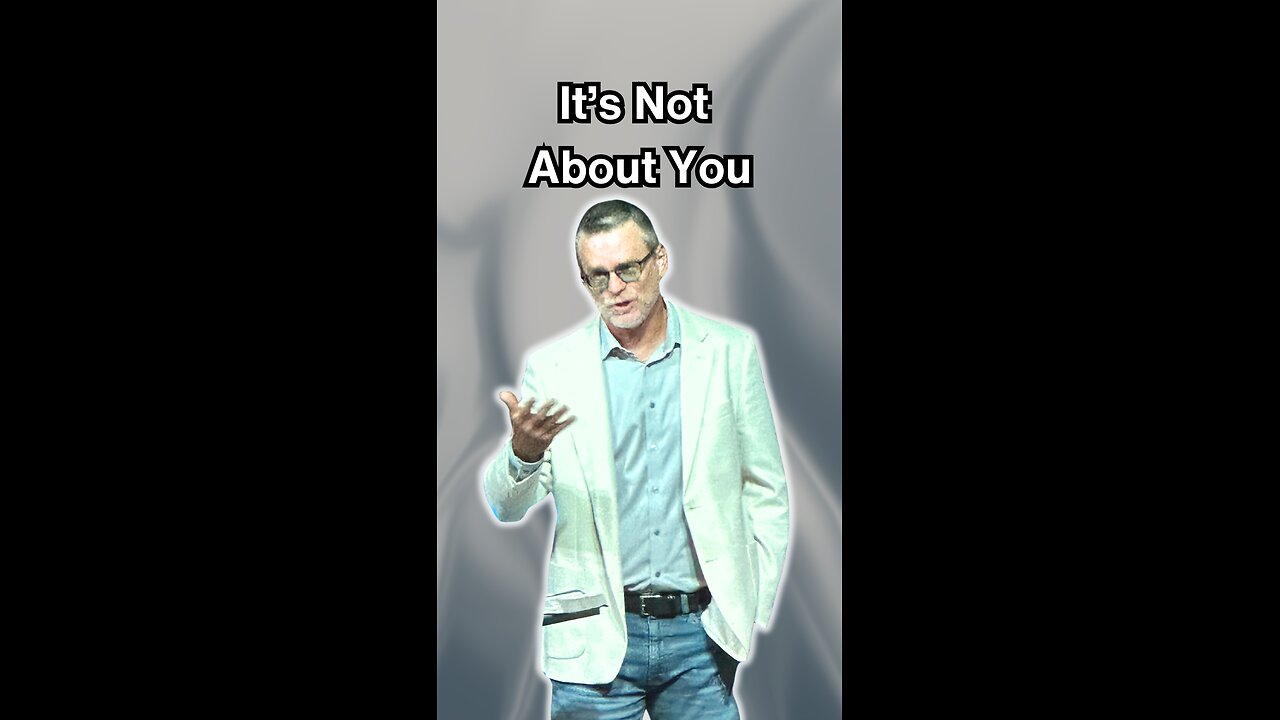 It's not about you!