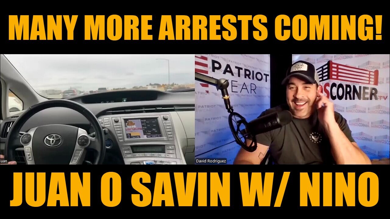 Juan O Savin w/ Nino > Many More Arrests Coming 10/27/24!