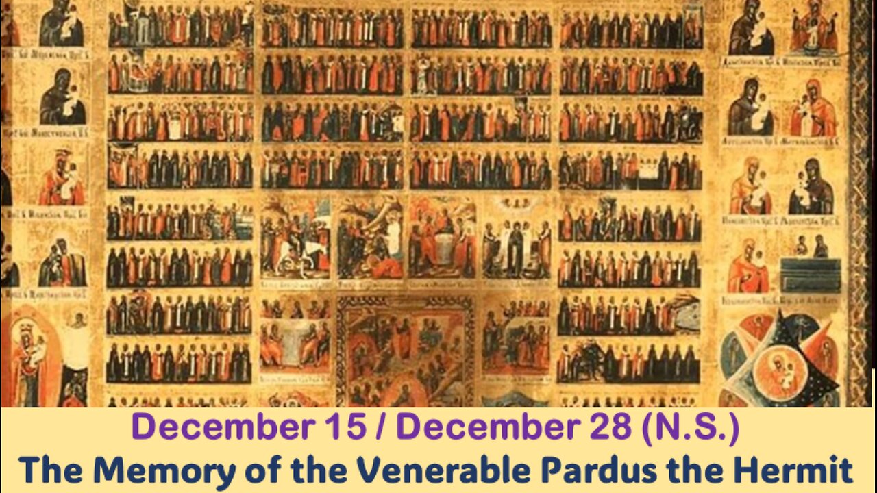 The Lives of Saints: December 15/28 (N.S.) The Memory of the Venerable Pardus the Hermit