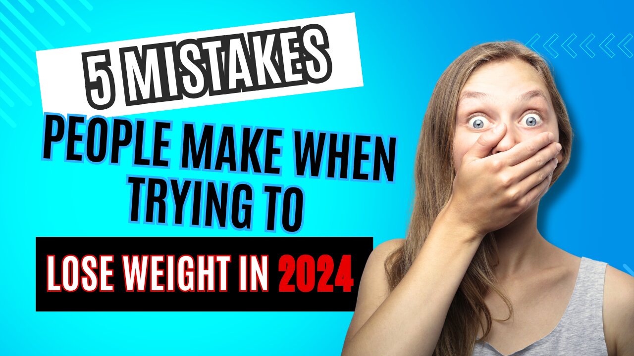 Top 5 Mistakes People Make When Trying to Lose Weight in 2024