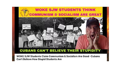 WOKE SJW Students Want Communism & Socialism - Cubans Can't Believe Idiocy of Students