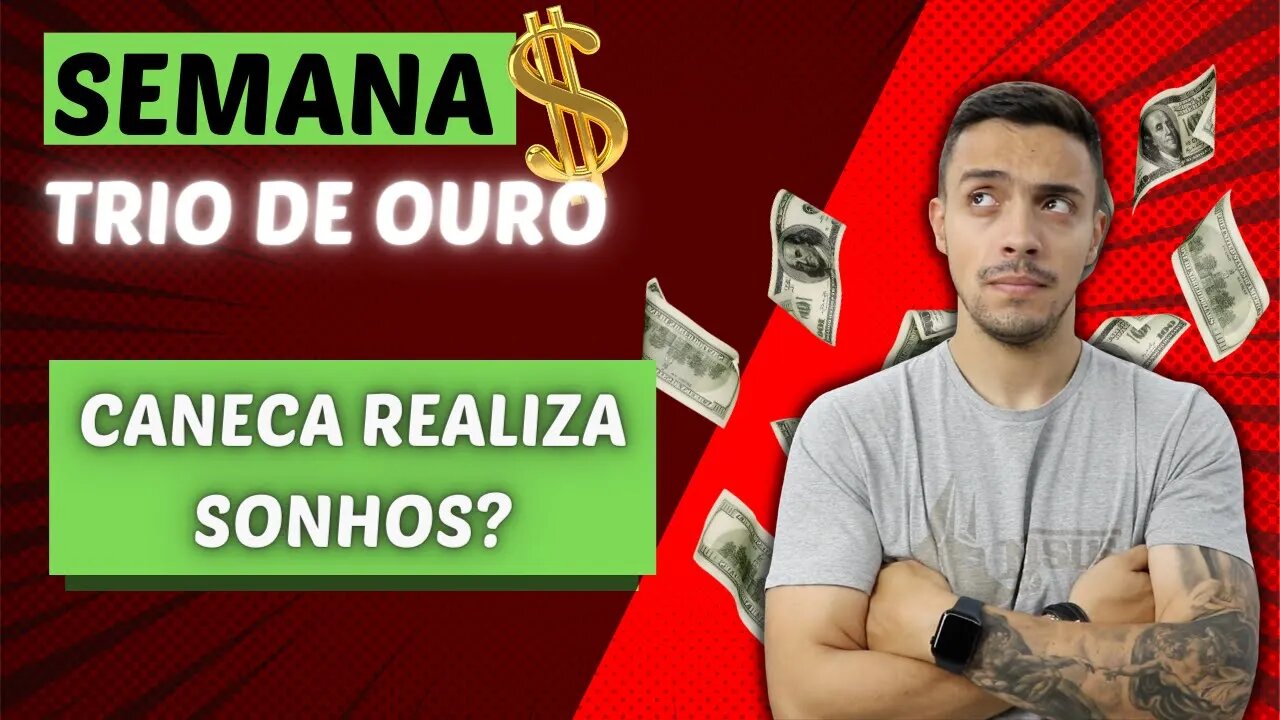 Semana trio de ouro - Canecas podem realizar sonhos?