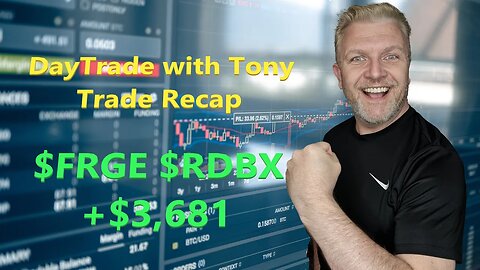 Day Trade With Tony, Trade Recap $FRGE, $RDBX +$3,600 Green Day.