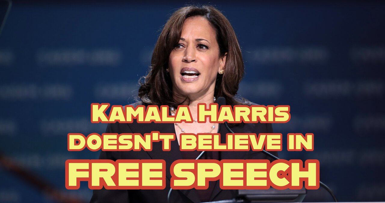 Kamala Harris doesn't believe in free speech