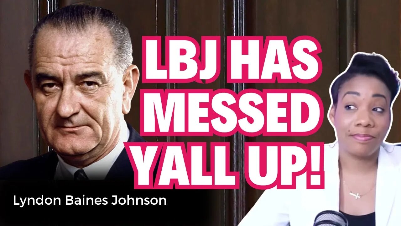 LBJ's Great Society has messed up the Black community