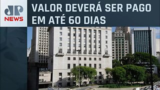 Prefeitura de SP fecha acordo de leniência e receberá R$ 10 milhões