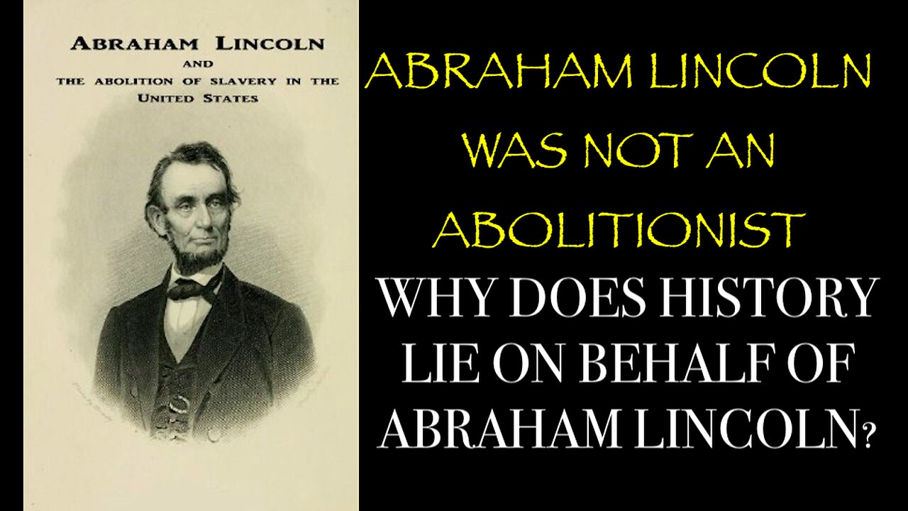 ABRAHAM LINCOLN WAS NOT AN ABOLITIONIST