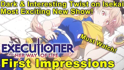 The Executioner and Her Way of Life - First Impressions! Exciting Take on Isekai!