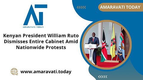 Kenyan President William Ruto Dismisses Entire Cabinet Amid Nationwide Protests