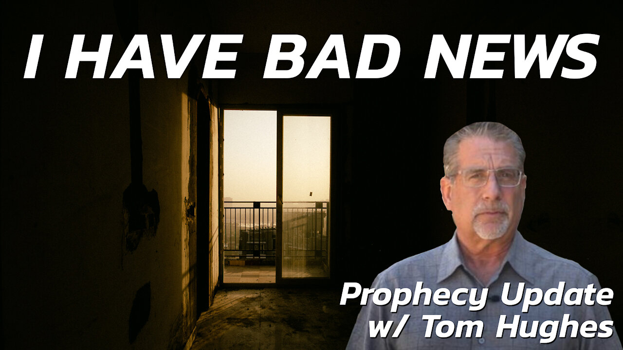 I Have Bad News | Prophecy Update with Tom Hughes