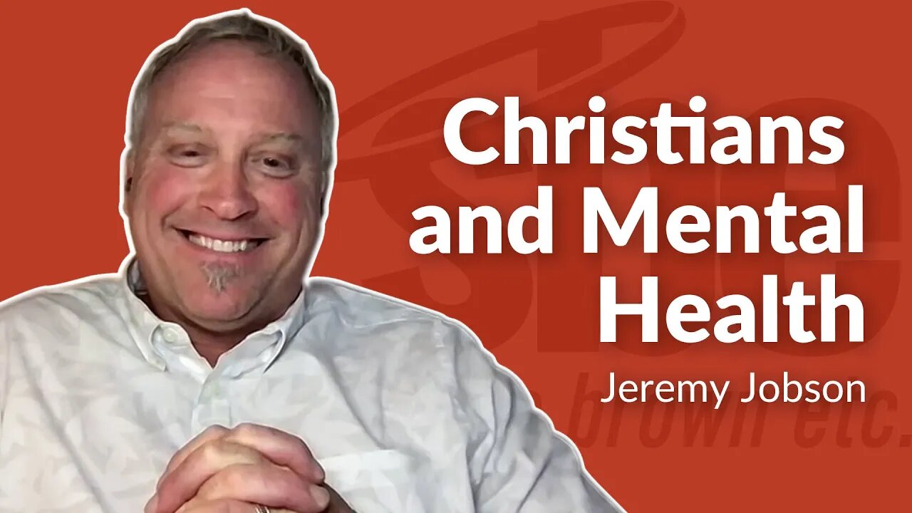 Jeremy Jobson | Christians and Mental Health | Steve Brown, Etc.