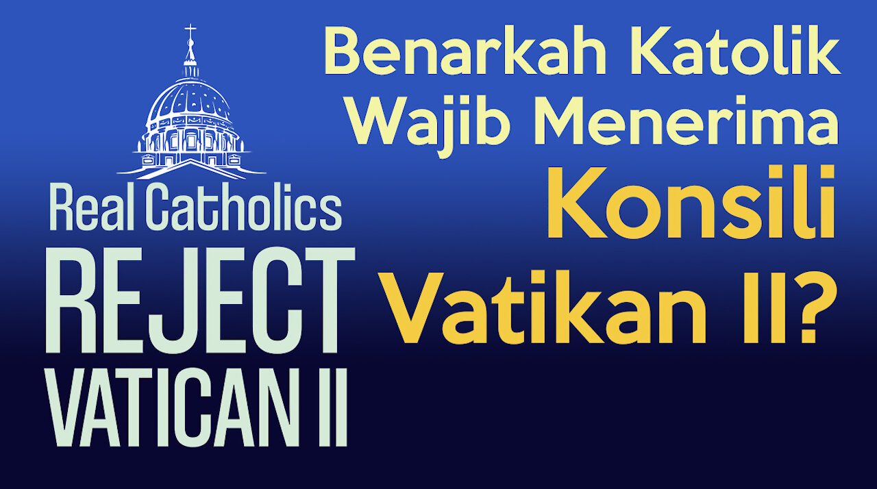 Benarkah Menolak Konsili Vatikan II Berarti Keluar Dari Gereja Katolik?