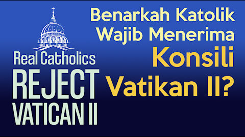 Benarkah Menolak Konsili Vatikan II Berarti Keluar Dari Gereja Katolik?