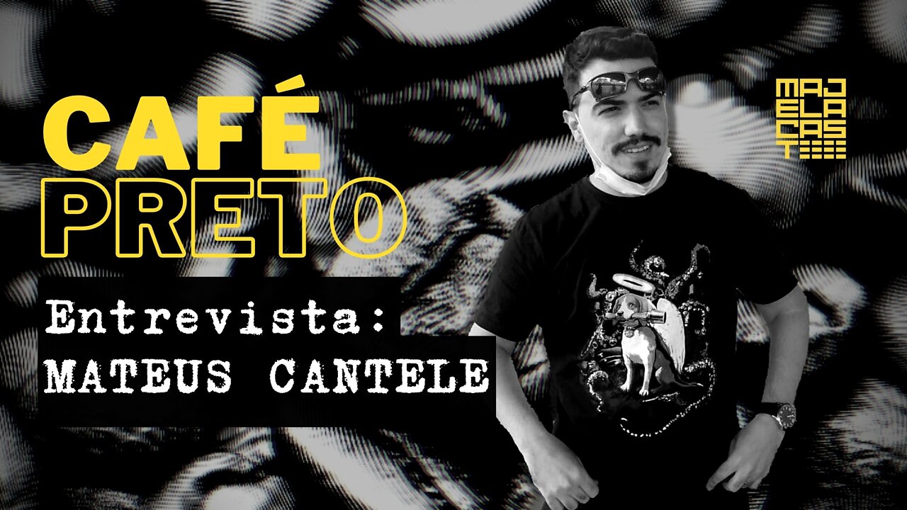 Café Preto Entrevista MATEUS CANTELE (Escritor, professor e resenhista) | MajelaCast