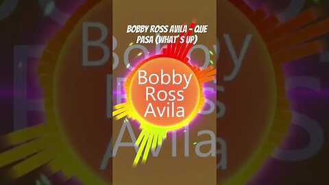 Bobby Ross Avila - Que Pasa (What´s Up)