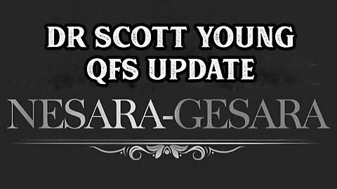 Dr Scott Young Update - QFS, NESARA/ GESARA Aug 9