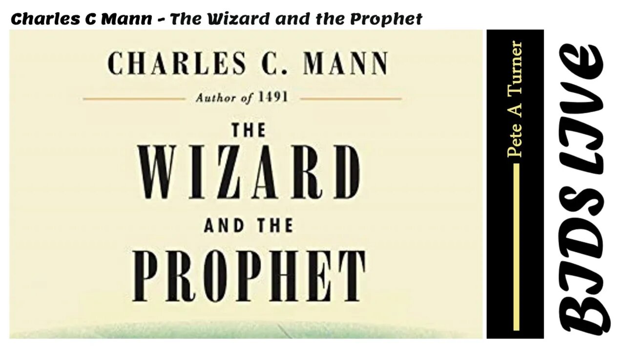 Charles C Mann - The Wizard and the Prophet