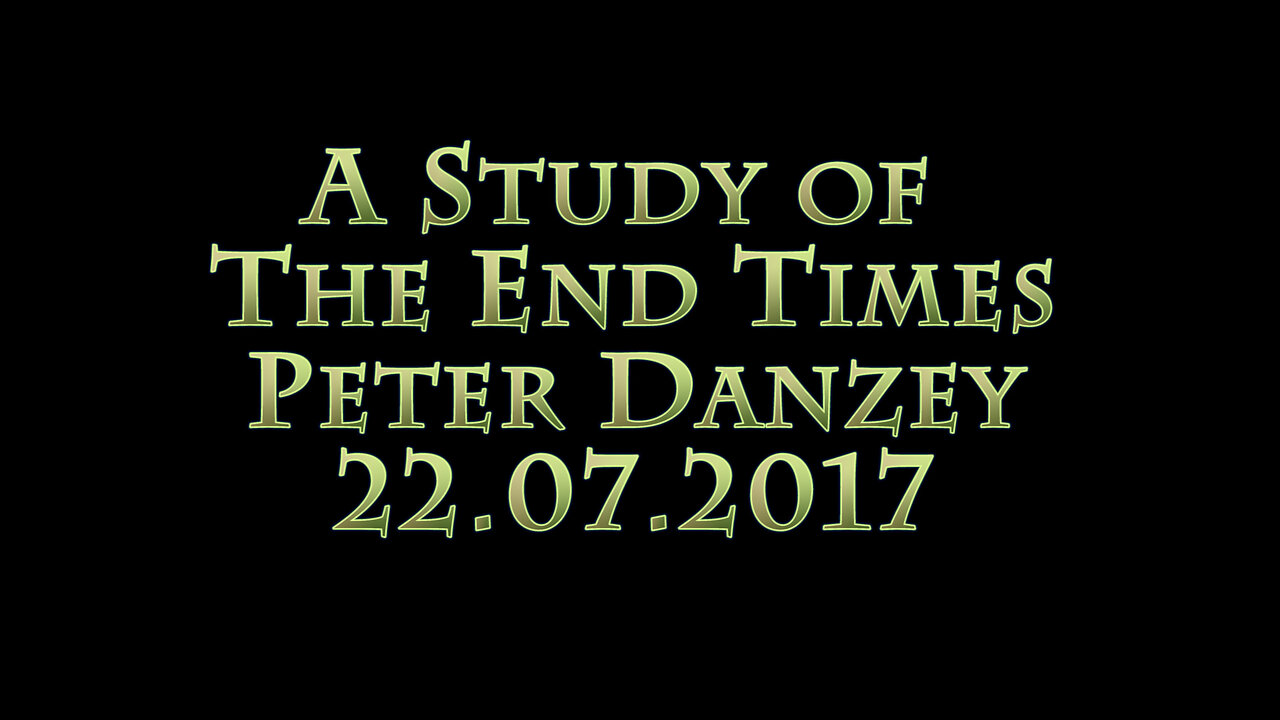 Evangelism & End Times: Peter Danzey 22/07/2017