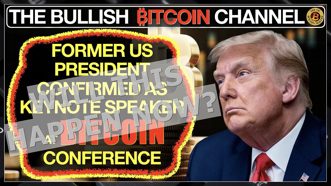 🇬🇧 Trump to be Keynote Speaker at Nashville Bitcoin Conference - Will he, won’t he now?? (Ep 637) 🚀