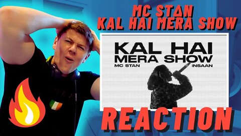 IRISH REACTION MC STΔN - KAL HAI MERA SHOW | 2022 | INSAAN